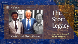 The Stott Legacy Podcast: Episode 1 - Gottfried Osei Mensah