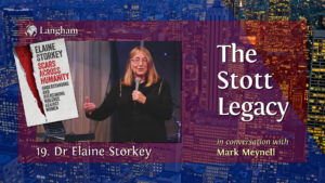 The Stott Legacy Podcast: Episode 19 – Dr Elaine Storkey