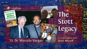The Stott Legacy Podcast: Episode 23 – Dr Marcelo Vargas