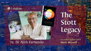 The Stott Legacy Podcast: Episode 24 – Dr Ajith Fernando